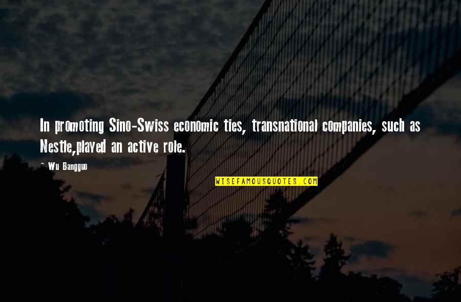 Role Quotes By Wu Bangguo: In promoting Sino-Swiss economic ties, transnational companies, such