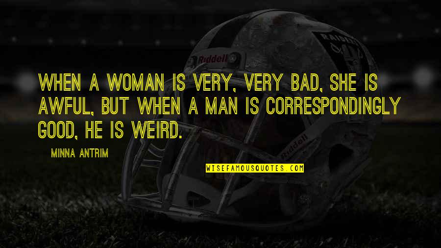 Rolene Song Quotes By Minna Antrim: When a woman is very, very bad, she Rolene Song Quotes By Minna Antrim: When a woman is very, very bad, she