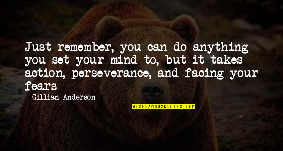 Rolento Street Fighter Quotes By Gillian Anderson: Just remember, you can do anything you set Rolento Street Fighter Quotes By Gillian Anderson: Just remember, you can do anything you set