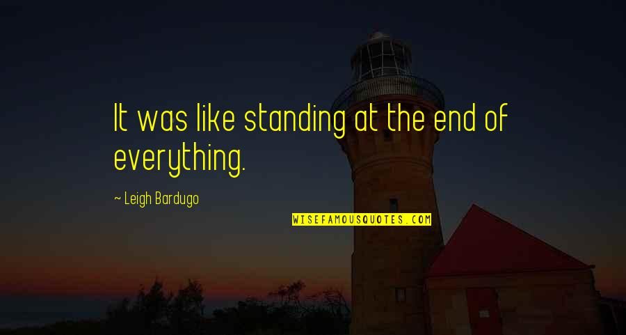 Roleplaying Servers Quotes By Leigh Bardugo: It was like standing at the end of Roleplaying Servers Quotes By Leigh Bardugo: It was like standing at the end of
