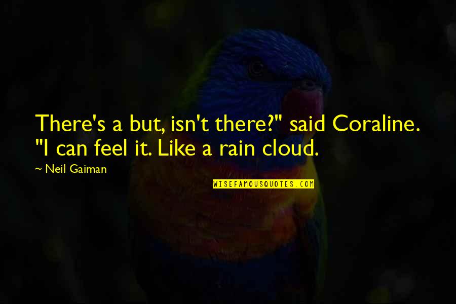 Rolf Landauer Quotes By Neil Gaiman: There's a but, isn't there?" said Coraline. "I