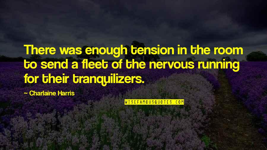 Rolfe Barnard Quotes By Charlaine Harris: There was enough tension in the room to