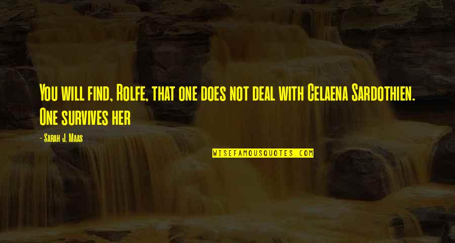 Rolfe Quotes By Sarah J. Maas: You will find, Rolfe, that one does not