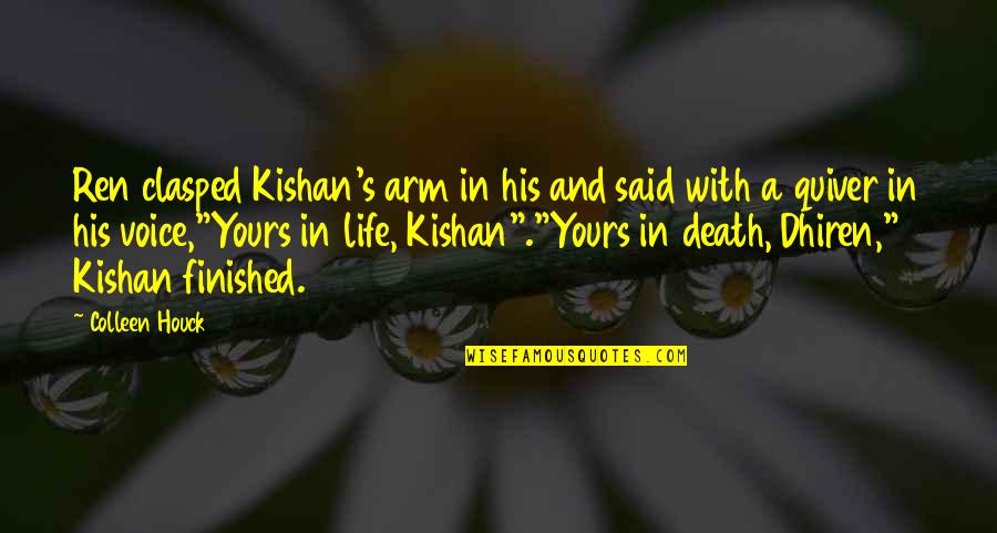 Rolfer Quotes By Colleen Houck: Ren clasped Kishan's arm in his and said Rolfer Quotes By Colleen Houck: Ren clasped Kishan's arm in his and said