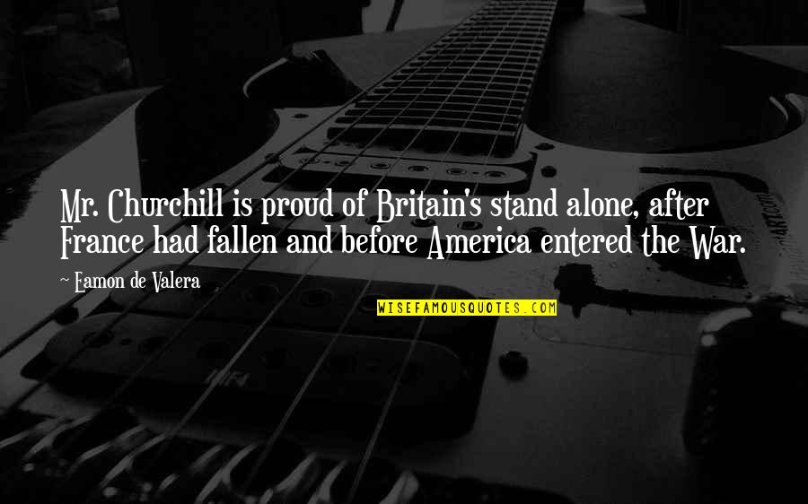 Roligon Quotes By Eamon De Valera: Mr. Churchill is proud of Britain's stand alone, Roligon Quotes By Eamon De Valera: Mr. Churchill is proud of Britain's stand alone,