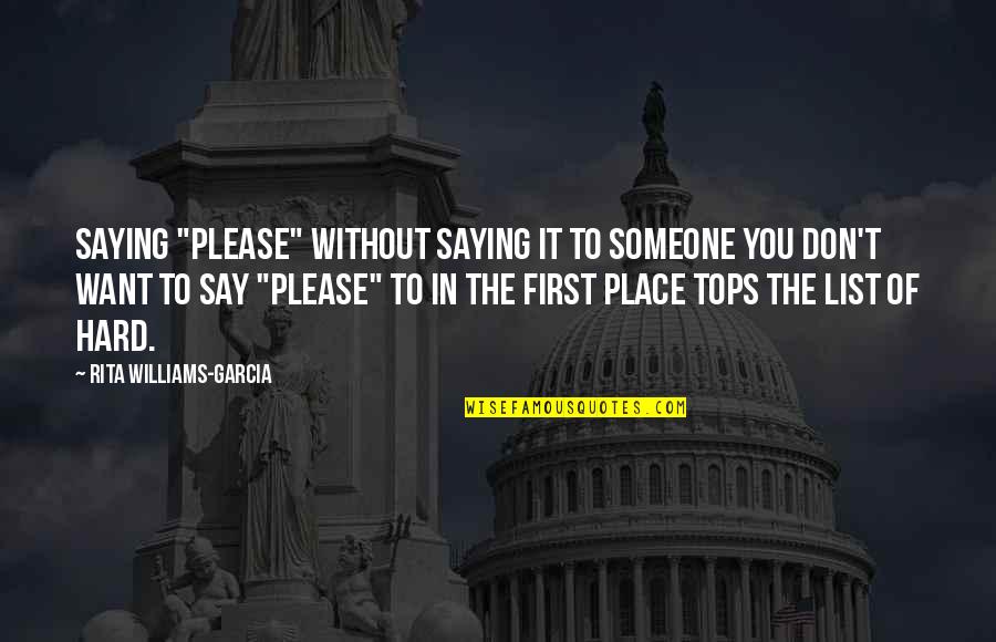 Rolin Jones Quotes By Rita Williams-Garcia: Saying "please" without saying it to someone you Rolin Jones Quotes By Rita Williams-Garcia: Saying "please" without saying it to someone you