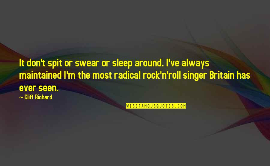 Roll Around Quotes By Cliff Richard: It don't spit or swear or sleep around.