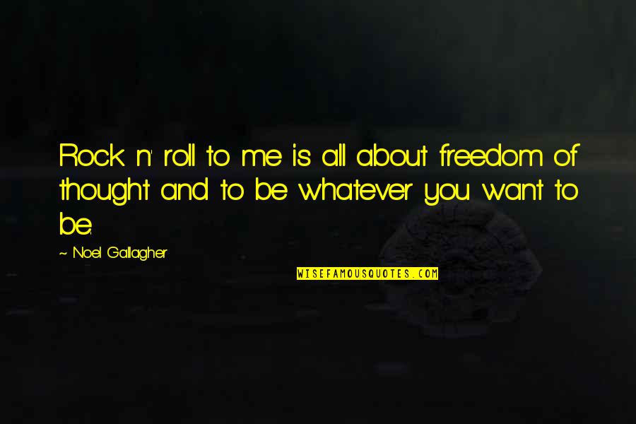 Roll It Up Quotes By Noel Gallagher: Rock n' roll to me is all about