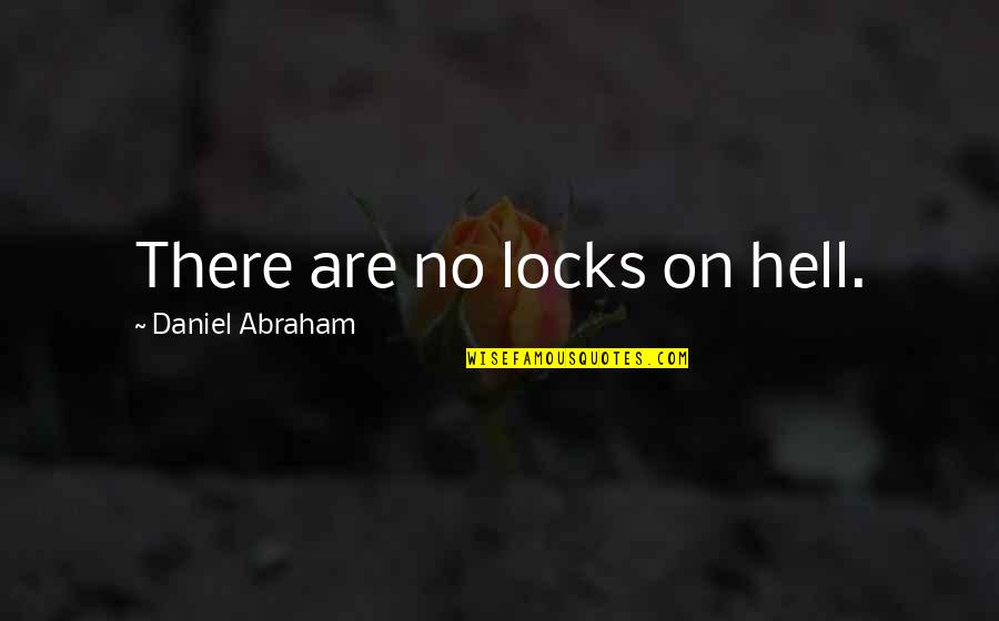 Roll Of Thunder Hear My Cry Chapter 12 Quotes By Daniel Abraham: There are no locks on hell. Roll Of Thunder Hear My Cry Chapter 12 Quotes By Daniel Abraham: There are no locks on hell.