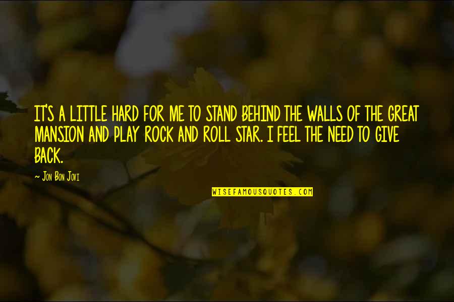 Roll Off Your Back Quotes By Jon Bon Jovi: IT'S A LITTLE HARD FOR ME TO STAND
