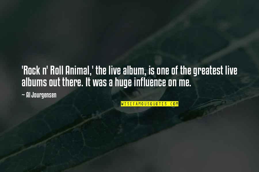 Roll On Quotes By Al Jourgensen: 'Rock n' Roll Animal,' the live album, is