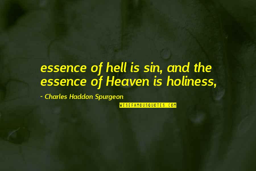 Roll On Weekend Quotes By Charles Haddon Spurgeon: essence of hell is sin, and the essence