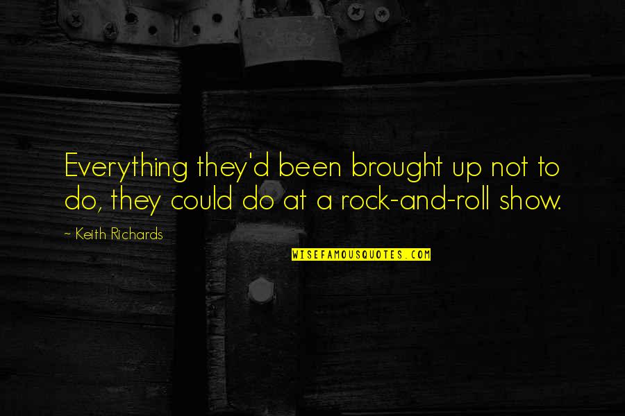 Roll Up Quotes By Keith Richards: Everything they'd been brought up not to do,