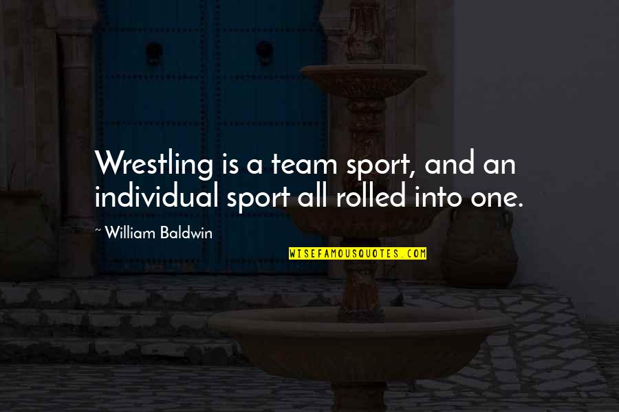 Rolled Quotes By William Baldwin: Wrestling is a team sport, and an individual