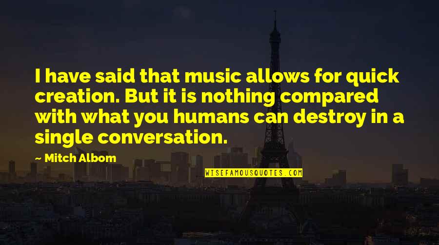 Rolleiflex Camera Quotes By Mitch Albom: I have said that music allows for quick