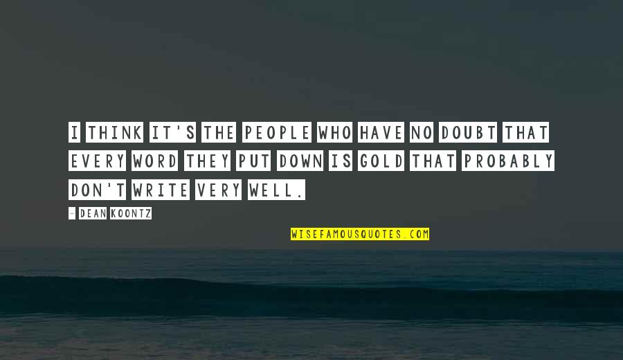 Rollendritch Quotes By Dean Koontz: I think it's the people who have no