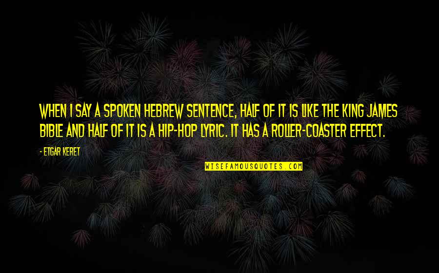 Roller Coaster Quotes By Etgar Keret: When I say a spoken Hebrew sentence, half