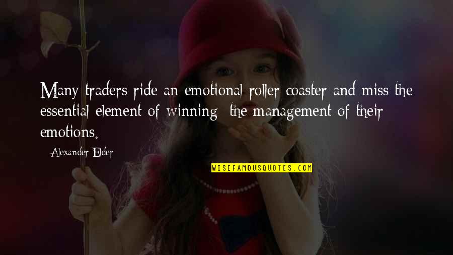 Roller Coaster Ride Quotes By Alexander Elder: Many traders ride an emotional roller coaster and