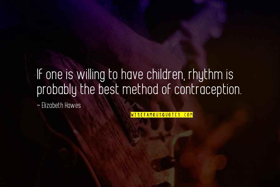Roller Skating Party Quotes By Elizabeth Hawes: If one is willing to have children, rhythm Roller Skating Party Quotes By Elizabeth Hawes: If one is willing to have children, rhythm