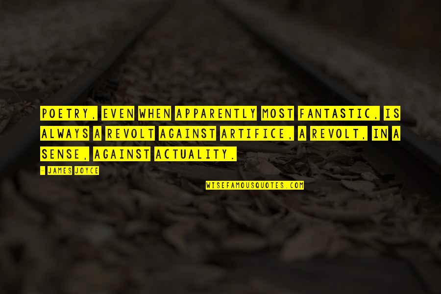 Rollerbladed Quotes By James Joyce: Poetry, even when apparently most fantastic, is always Rollerbladed Quotes By James Joyce: Poetry, even when apparently most fantastic, is always