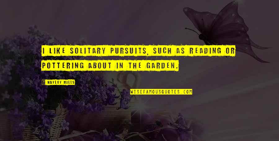 Rollergirls Font Quotes By Hayley Mills: I like solitary pursuits, such as reading or
