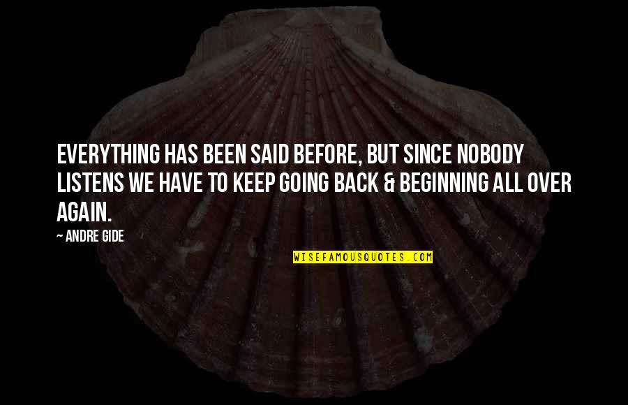 Rolleston College Quotes By Andre Gide: Everything has been said before, but since nobody Rolleston College Quotes By Andre Gide: Everything has been said before, but since nobody