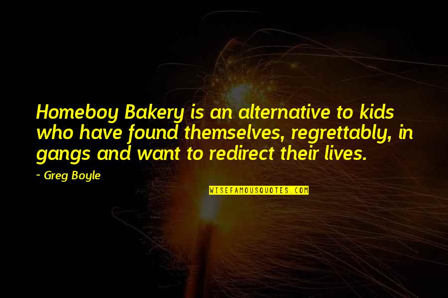 Rolley Hole Quotes By Greg Boyle: Homeboy Bakery is an alternative to kids who Rolley Hole Quotes By Greg Boyle: Homeboy Bakery is an alternative to kids who
