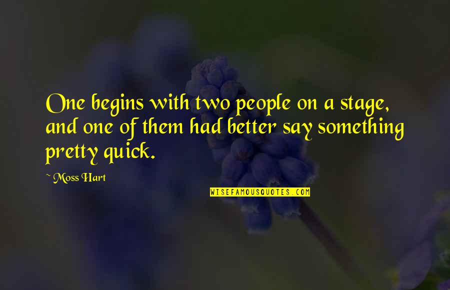Rollicking Rose Quotes By Moss Hart: One begins with two people on a stage,