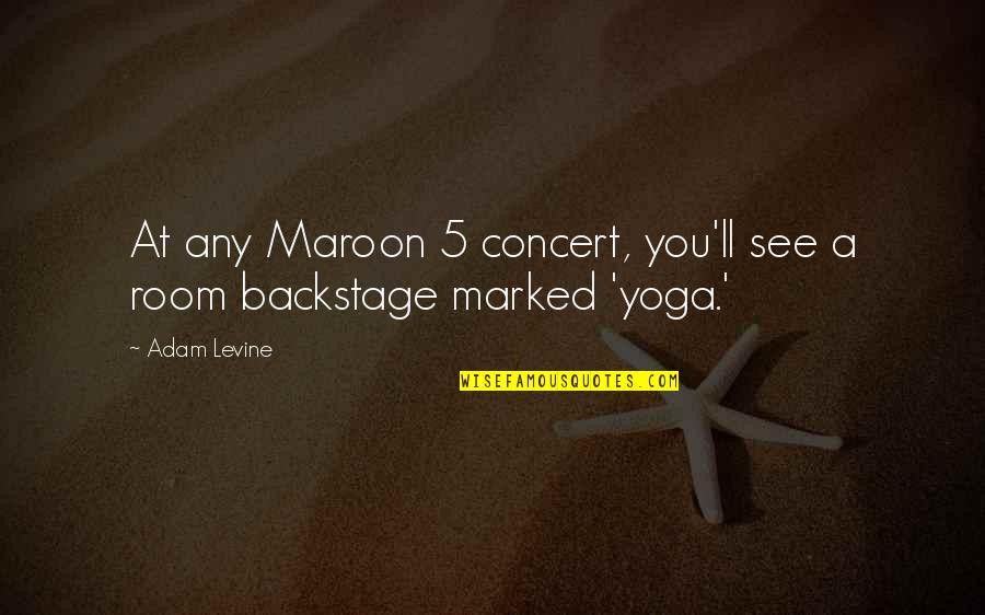 Rolling A Joint Quotes By Adam Levine: At any Maroon 5 concert, you'll see a