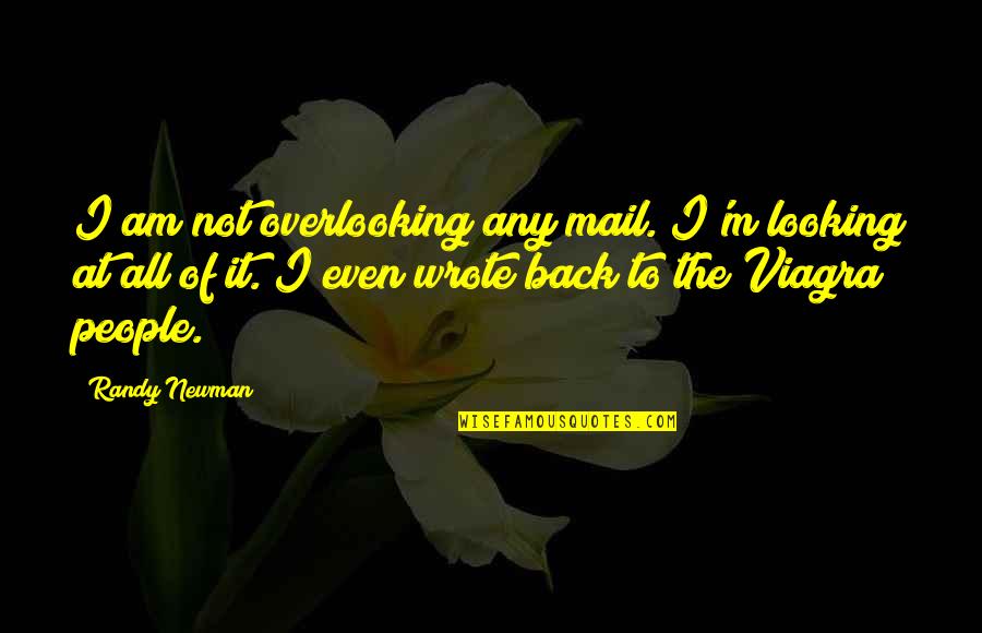 Rolling Pin Embroidery Quotes By Randy Newman: I am not overlooking any mail. I'm looking Rolling Pin Embroidery Quotes By Randy Newman: I am not overlooking any mail. I'm looking