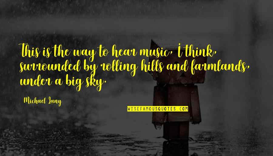Rolling Quotes By Michael Lang: This is the way to hear music, I Rolling Quotes By Michael Lang: This is the way to hear music, I