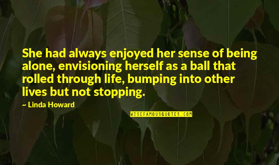 Rolling Stone Quotes By Linda Howard: She had always enjoyed her sense of being