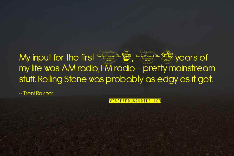 Rolling Stone Quotes By Trent Reznor: My input for the first 16, 17 years