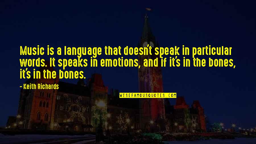 Rolling Stones Quotes By Keith Richards: Music is a language that doesn't speak in Rolling Stones Quotes By Keith Richards: Music is a language that doesn't speak in