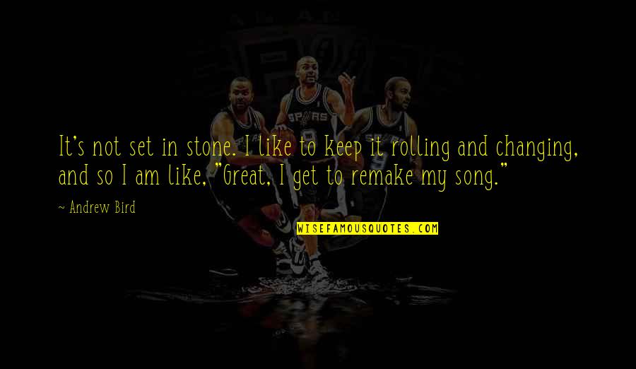 Rolling Stones Song Quotes By Andrew Bird: It's not set in stone. I like to Rolling Stones Song Quotes By Andrew Bird: It's not set in stone. I like to