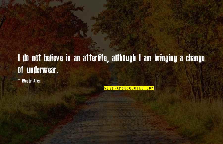 Rolling Stoppie Quotes By Woody Allen: I do not believe in an afterlife, although