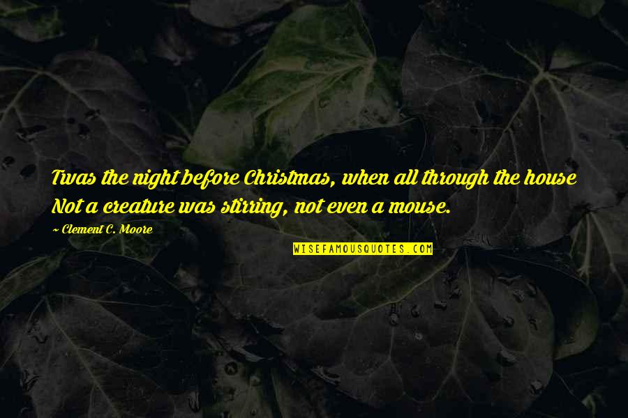 Rollings Quotes By Clement C. Moore: Twas the night before Christmas, when all through