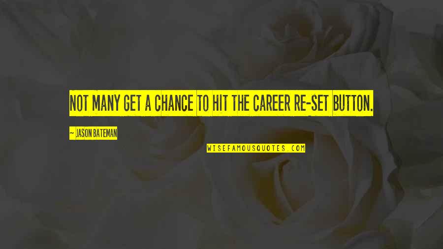 Rollings Quotes By Jason Bateman: Not many get a chance to hit the Rollings Quotes By Jason Bateman: Not many get a chance to hit the