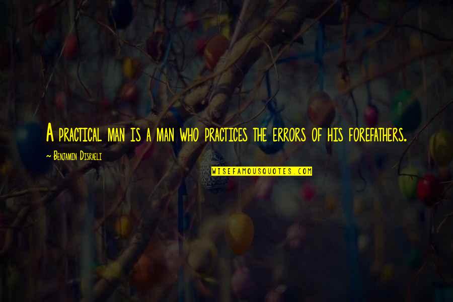 Rollnick Evoking Quotes By Benjamin Disraeli: A practical man is a man who practices Rollnick Evoking Quotes By Benjamin Disraeli: A practical man is a man who practices