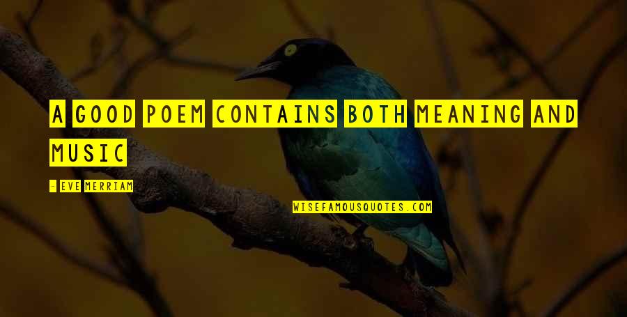 Rollnick Health Quotes By Eve Merriam: A good poem contains both meaning and music Rollnick Health Quotes By Eve Merriam: A good poem contains both meaning and music