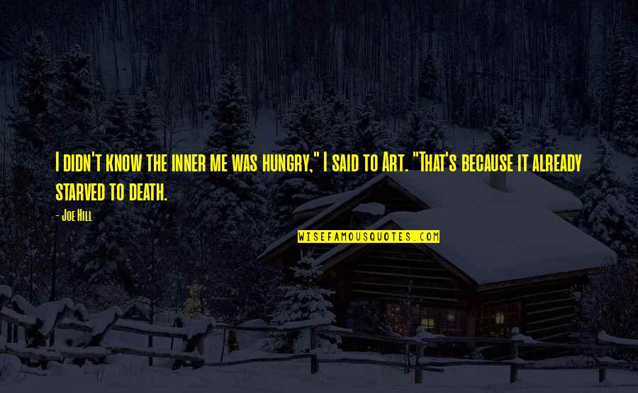 Rollo May Depression Quotes By Joe Hill: I didn't know the inner me was hungry," Rollo May Depression Quotes By Joe Hill: I didn't know the inner me was hungry,"