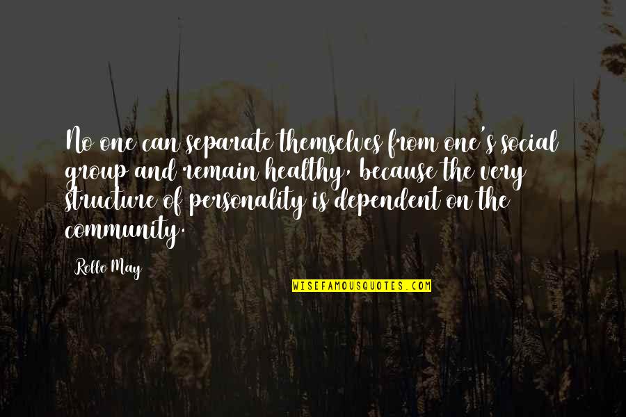 Rollo May Quotes By Rollo May: No one can separate themselves from one's social
