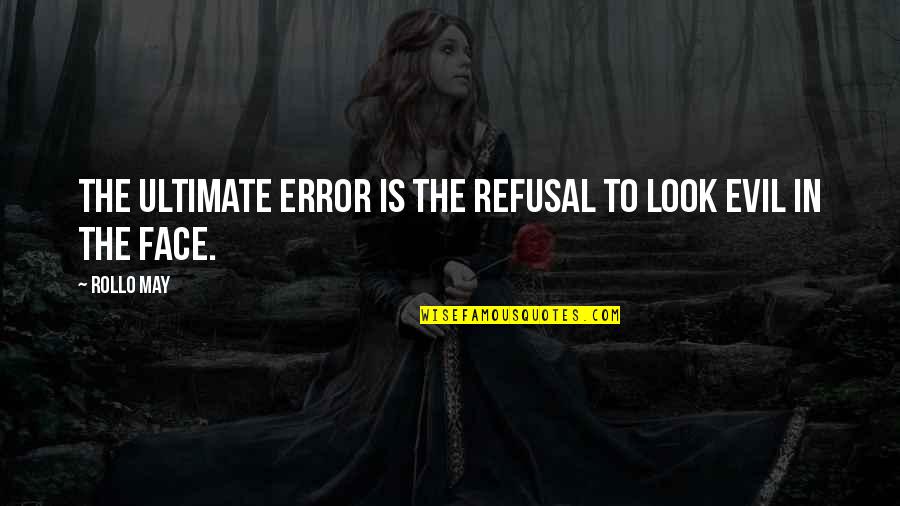 Rollo May Quotes By Rollo May: The ultimate error is the refusal to look