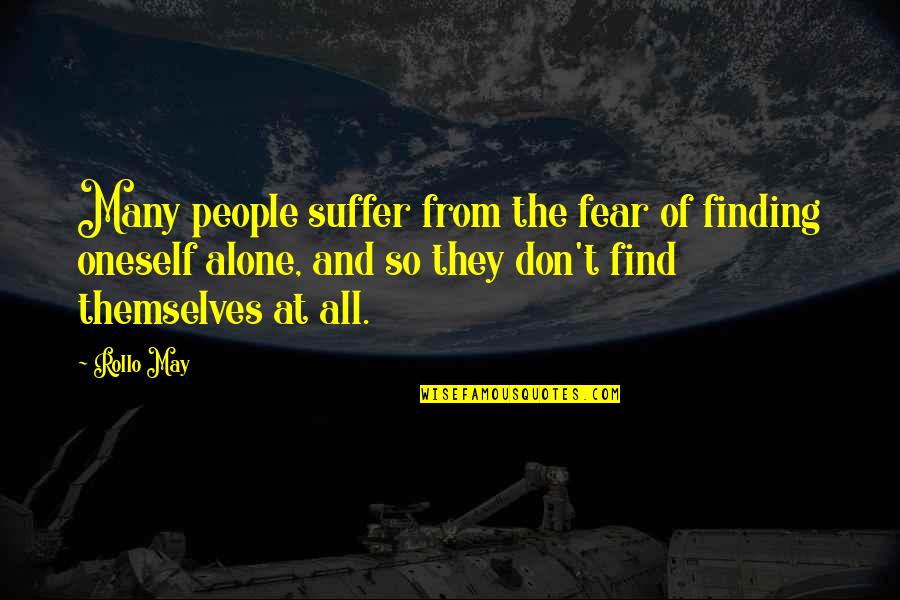 Rollo May Quotes By Rollo May: Many people suffer from the fear of finding