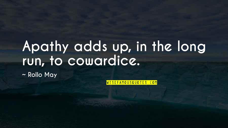 Rollo May Quotes By Rollo May: Apathy adds up, in the long run, to