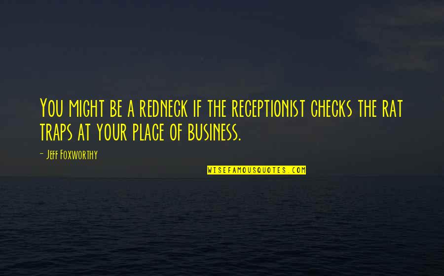 Rollout Quotes By Jeff Foxworthy: You might be a redneck if the receptionist