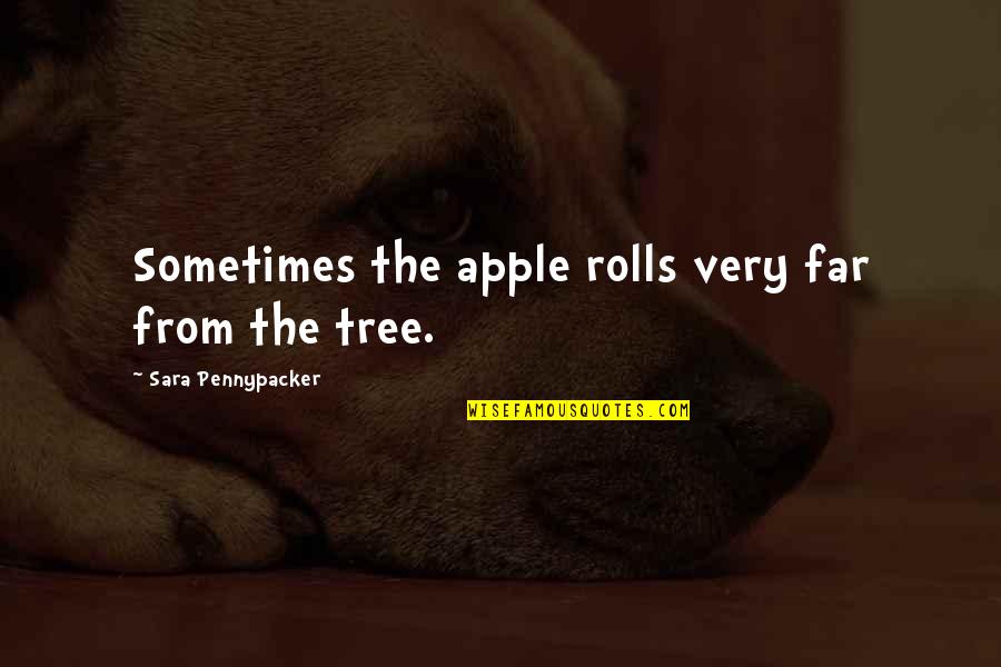Rolls Quotes By Sara Pennypacker: Sometimes the apple rolls very far from the Rolls Quotes By Sara Pennypacker: Sometimes the apple rolls very far from the