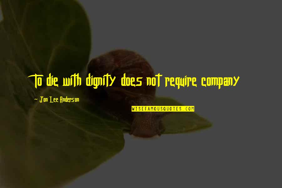 Rolls Royce Insurance Quotes By Jon Lee Anderson: To die with dignity does not require company Rolls Royce Insurance Quotes By Jon Lee Anderson: To die with dignity does not require company