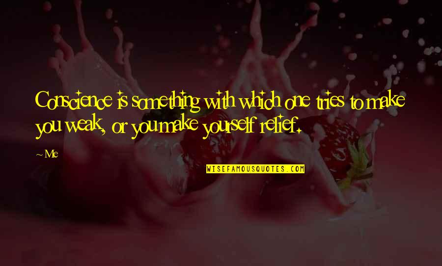 Rollworks Logo Quotes By Me: Conscience is something with which one tries to
