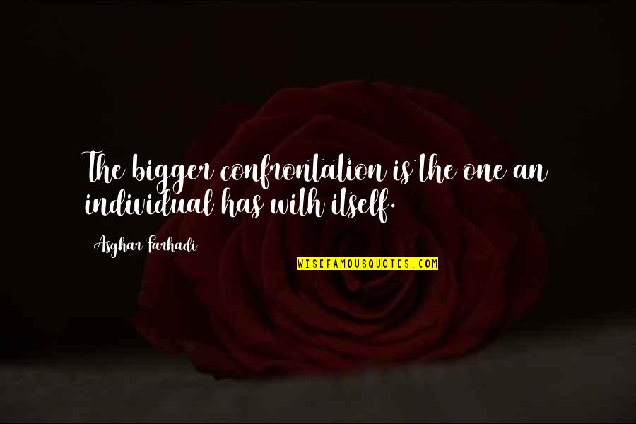 Rolnicky Rolnicky Quotes By Asghar Farhadi: The bigger confrontation is the one an individual